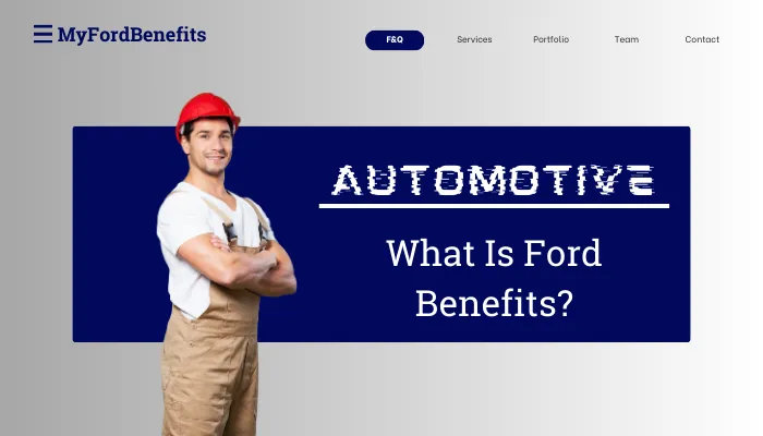 What Is Ford Benefits? What Is Ford Benefits?